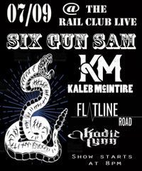 Kaleb Mcintire/Six Gun Sam/ Flatline Road/ Kadie Lynn
