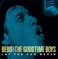 Let the Fun Begin: Bebo & the Goodtime Boys "Let the Fun Begin