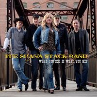 What You See Is What You Get by The Shana Stack Band