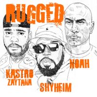Rugged by Shyheim with Kastro Zaytana and Noah