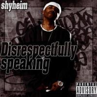 Disrespectfully Speaking by Shyheim