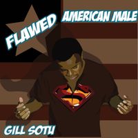 Flawed American Male by Gill SOTU 