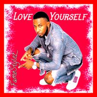 Love Yourself by FameStylez