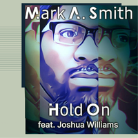 Hold On feat. Joshua Williams by Mark A. Smith