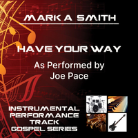 HAVE YOUR WAY INSTRUMENTAL by Mark A. Smith