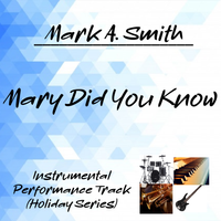 Mary Did You Know Instrumental  by Mark A. Smith