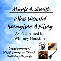 WHO WOULD IMAGINE A KING INSTRUMENTAL by Mark A. Smith