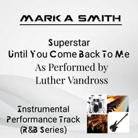 Superstar, Until You Come Back To Me Instrumental by Mark A. Smith