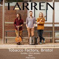 Tarren @ Tobacco Factory, Bristol