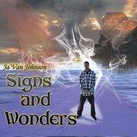 Signs and Wonders by Ja'Van Johnson