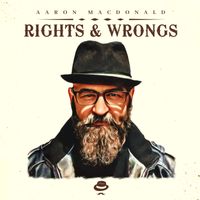 Rights & Wrongs by Aaron MacDonald