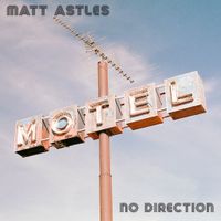 No Direction  by Matt Astles