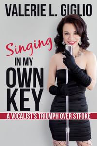 Singing In My Own Key: A Vocalist's Triumph Over Stroke - Paperback Print Book