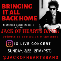 Bringing It All Back Home - A Live Stream Concert Featuring Jamie Daniels of the Jack of Hearts Band!