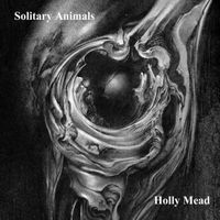 Solitary Animals by Holly Mead