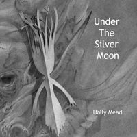 Under The Silver Moon by Holly Mead