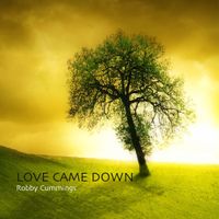 Love Came Down by Robby Cummings/BTV