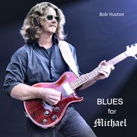 Blues For Michael by Bob Huston