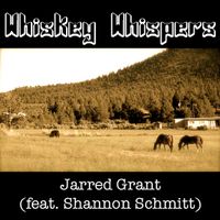 Whiskey Whispers (feat. Shannon Schmitt) by Jarred Grant 