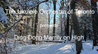 Ukulele Orchestra of Toronto "Ding Dong Merrily On High" Video Premiere