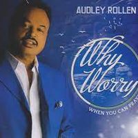 Why Worry by AUDLEY ROLLEN