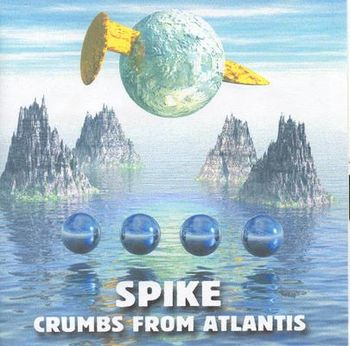 Spike "Crumbs From Atlantis" 2000
