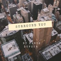 Surround You by Ernie Dufour 