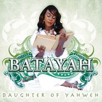 BATAYAH - Daughter of YAHWEH by BATAYAH