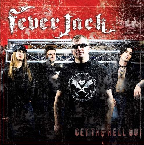 FEVER JACK "Get the Hell Out" CD $5.00 or FREE with any other CD or Tshirt purchase!