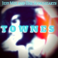 Townes by Jeff Mix and The Songhearts