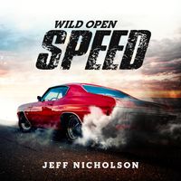 Wild Open Speed by Jeff Nicholson