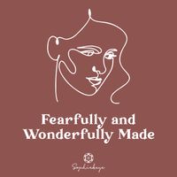 Fearfully and Wonderfully Made by Sophie Keye