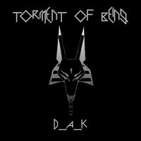 Torment Of Being by D_A_K