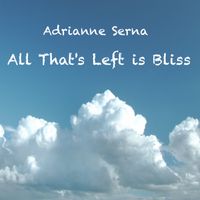  All That's Left is Bliss - Single by Adrianne Serna