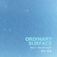 Ordinary Surface by Mari Mochizuki