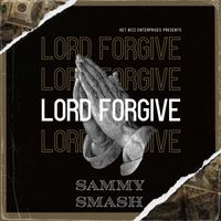 Lord Forgive by Sammy Smash