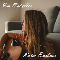 I'm Not Her by Katie Barbour