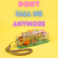 Don't Call Me Anymore by Laura Clapp