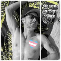Shirtless by Eddie and the Heartbeats