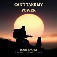 Can't Take My Power by Jamie Sparks