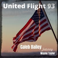 United Flight 93 by Caleb Bailey feat Wayne Taylor