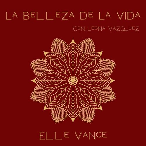 La belleza de la vida | Elle Vance | Legna Vazquez
