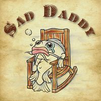Sad Daddy by Sad Daddy