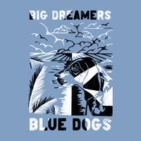 Big Dreamers by Blue Dogs