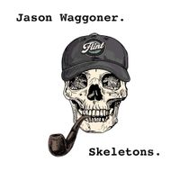 Skeletons. by Jason Waggoner