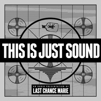 Last Chance Marie - "This Is Just Sound" | CD Re-Release Date: 11 Nov 22
