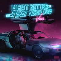 What Better Time Than Now  by Vior