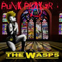 Punk Prayer by The Wasps