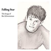 Falling Star: The Songs of Ben Schwartzman by Ben Schwartzman
