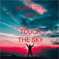 TOUCH THE SKY by Secret City Band